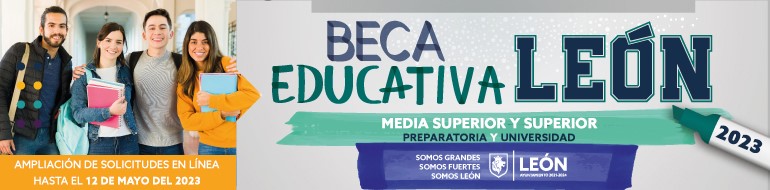 BECA EDUCATIVA LEÓN 2023 - PREPARATORIA Y UNIVERSIDAD
